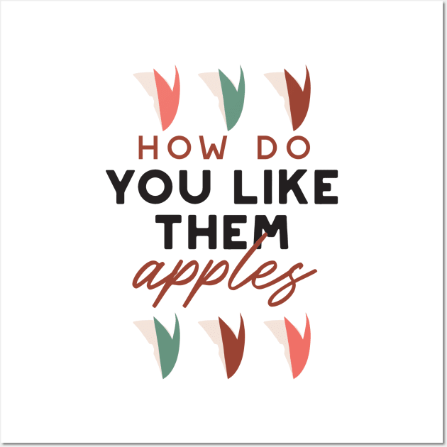 how do you like them apples quotes I Wall Art by FlinArt